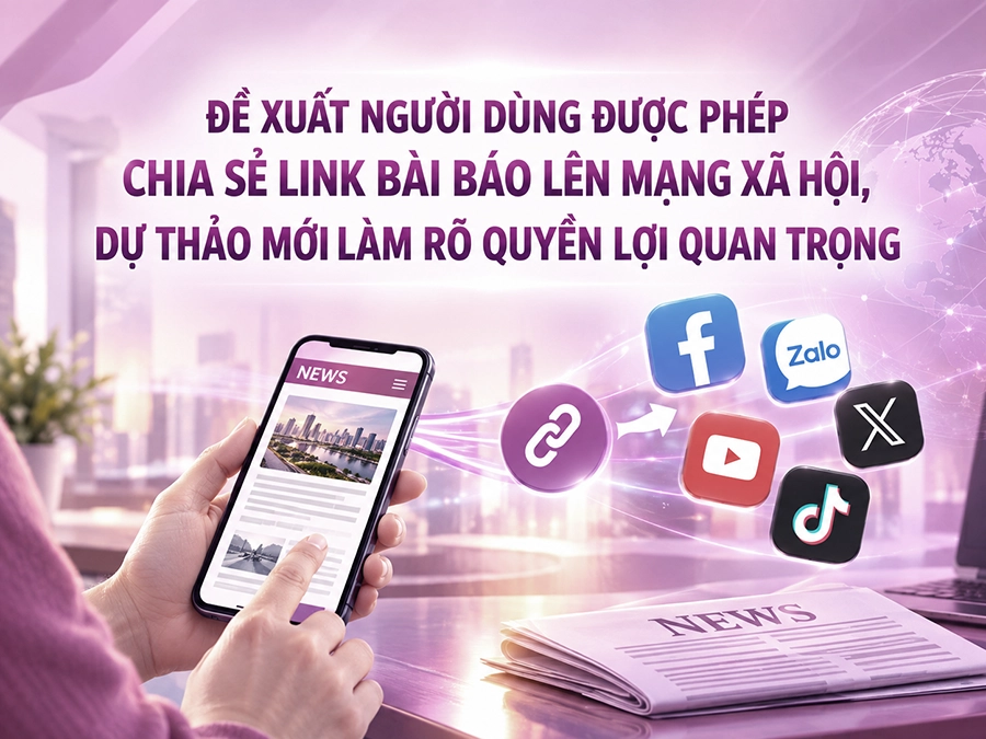 Đề xuất người dùng được phép chia sẻ link bài báo lên mạng xã hội, dự thảo mới làm rõ quyền lợi quan trọng