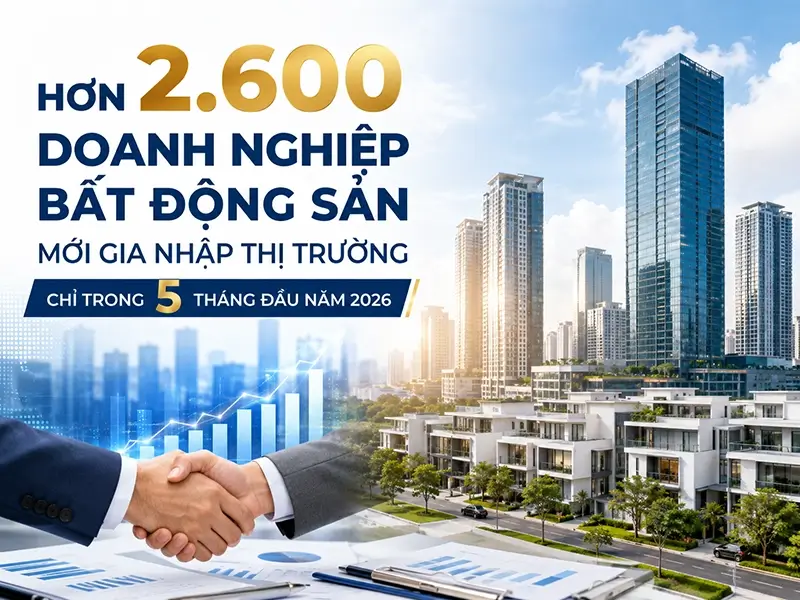 Hơn 2.600 doanh nghiệp bất động sản mới gia nhập thị trường chỉ trong 5 tháng đầu năm 2026
