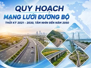 Điều chỉnh quy hoạch mạng lưới đường bộ thời kỳ 2021 – 2030, tầm nhìn đến năm 2050