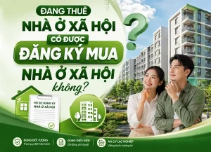 Đang thuê nhà ở xã hội có được đăng ký mua nhà ở xã hội không?