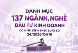 Danh mục 137 ngành, nghề đầu tư kinh doanh có điều kiện theo Luật số 24/2026/QH16